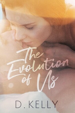 The Evolution of Us by D. Kelly