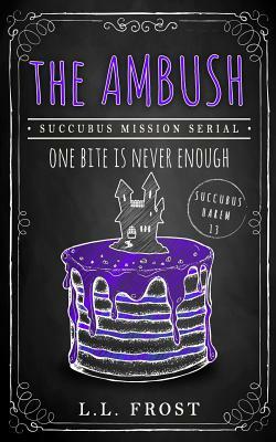 The Ambush: Succubus Mission by L.L. Frost