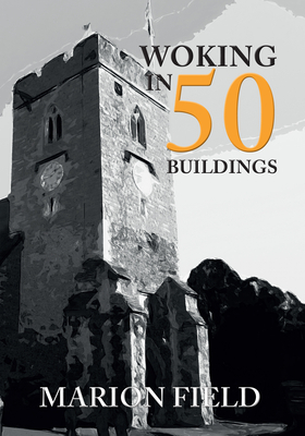 Woking in 50 Buildings by Marion Field