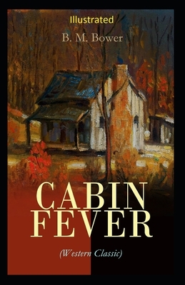 Cabin Fever Illustrated by B. M. Bower