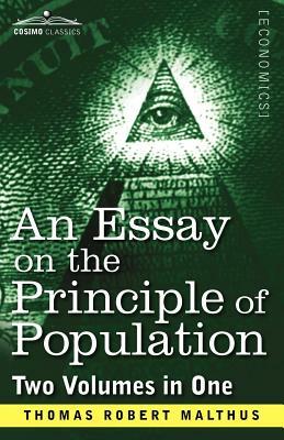 An Essay on the Principle of Population (Two Volumes in One) by Thomas Robert Malthus