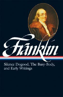 Silence Dogood / The Busy-Body / Early Writings by J.A. Leo Lemay, Benjamin Franklin