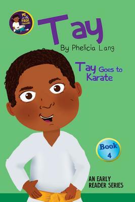 Tay Goes to Karate by Phelicia E. Lang, Cassandra Bowen