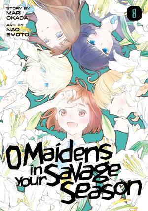 O Maidens In Your Savage Season, Vol. 8 by Mari Okada, Nao Emoto