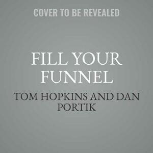 Fill Your Funnel: Selling with Social Media by Tom Hopkins, Dan Portik