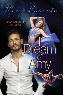 I Dream of Amy by Kira Barcelo