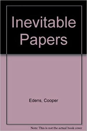 Inevitable Papers by Cooper Edens