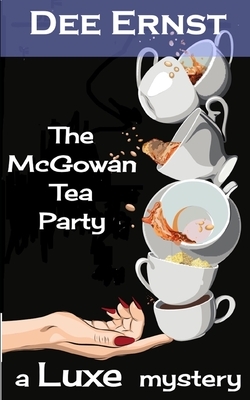 The McGowan Tea Party: A Luxe Mystery by Dee Ernst