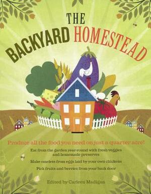 Backyard Homestead: Produce All the Food You Need on Just 1/4 Acre! by 