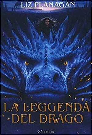 La leggenda del drago by Liz Flanagan, Liz Flanagan