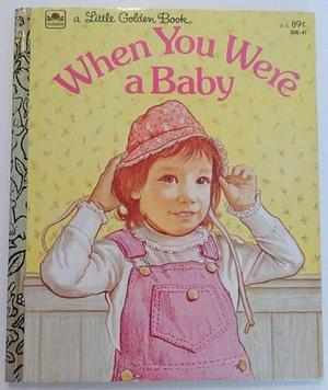 When You Were A Baby by Linda Hayward, Linda Hayward