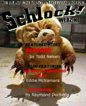 Schlock! Webzine Vol 4 Issue 11 by Rob Bliss, C. Priest Brumley, Gavin Chappell, Eddie McNamara, Julie Darling, James Rhodes, Ray Duchene, Todd Nelsen, Nathan J.D.L. Rowark