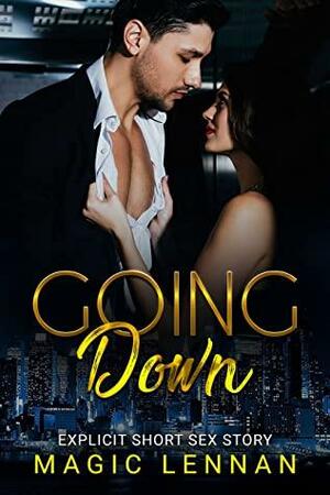 Going Down - Explicit Short Sex Story by Magic Lennan