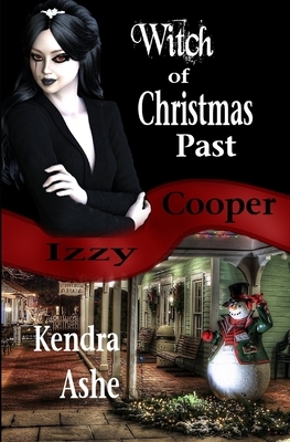 Witch of Christmas Past: An Izzy Cooper Mystery by Kendra Ashe