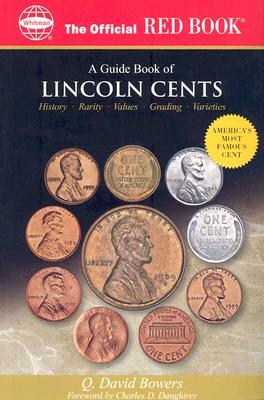 The Official Red Book: A Guide Book of Lincoln Cents by Q. David Bowers