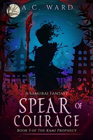 Spear of Courage by A.C. Ward
