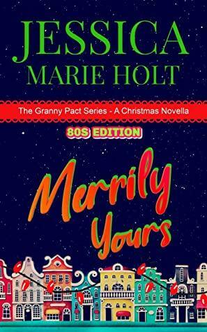 Merrily Yours : An 80s Christmas Novella by Jessica Marie Holt