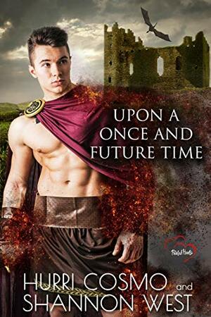 Upon a Once and Future Time by Shannon West, Hurri Cosmo