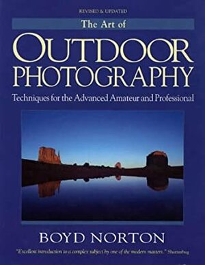 The Art of Outdoor Photography by Boyd Norton