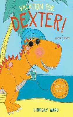 Vacation for Dexter! by Lindsay Ward