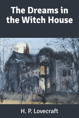 The Dreams in the Witch House by H.P. Lovecraft