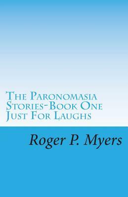 The Paronomasia Stories: Just for Laughs by Roger P. Myers