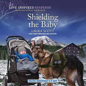 Shielding the Baby by Laura Scott