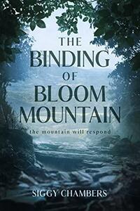 The Binding of Bloom Mountain by Siggy Chambers