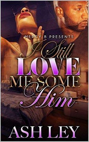 I Still Love Me Some Him by Ash Ley, EYECONIK