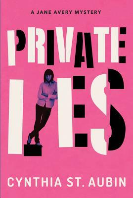 Private Lies: A Jane Avery Mystery by Cynthia St. Aubin