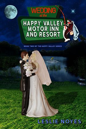 Wedding at the Happy Valley Motor Inn and Resort by Leslie Noyes, Leslie Noyes