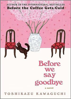 Before we Say Goodbye by Toshikazu Kawaguchi