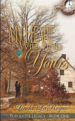 My Heart Will Find Yours by Linda Laroque
