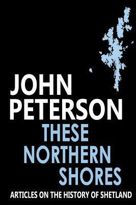 These Northern Shores by John Peterson