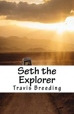 Seth the Explorer by Travis E. Breeding