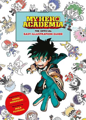 My Hero Academia: The Official Easy Illustration Guide by Kōhei Horikoshi