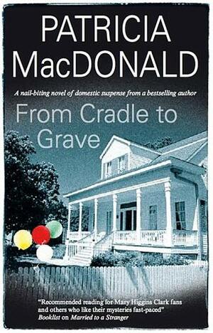 From Cradle to Grave by Patricia MacDonald