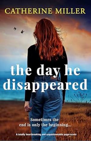 The Day he Disappeared by Catherine Miller
