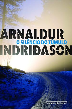 O Silêncio do Túmulo by Arnaldur Indriðason