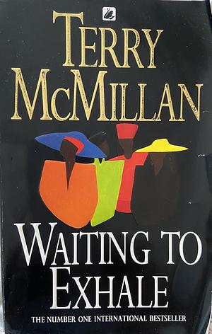 Waiting to Exhale by Terry McMillan