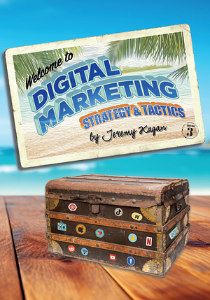 Digital marketing: Strategy & tactics by Jeremy Kagan