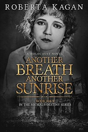 Another Breath, Another Sunrise: A Holocaust Novel by Roberta Kagan