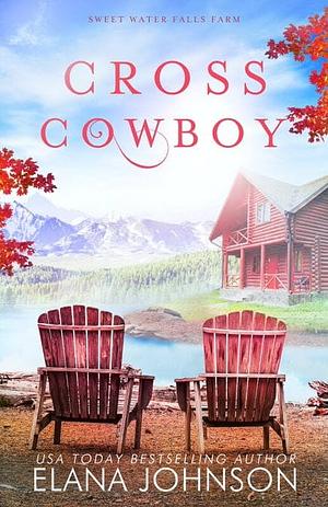 Cross Cowboy: A Cooper Brothers Novel by Elana Johnson