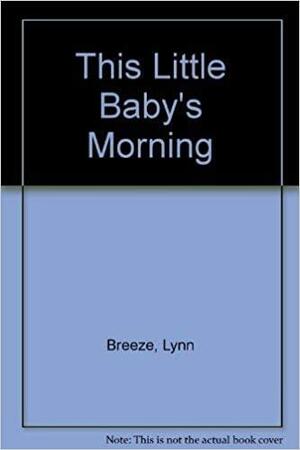 This Little Baby's Morning by Ann Morris