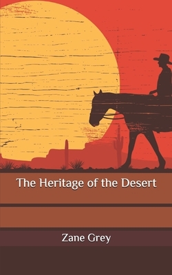 The Heritage of the Desert by Zane Grey