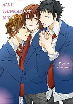 All I Think About Is You (Yaoi Manga) Vol. 1 by Yupopo Orishima