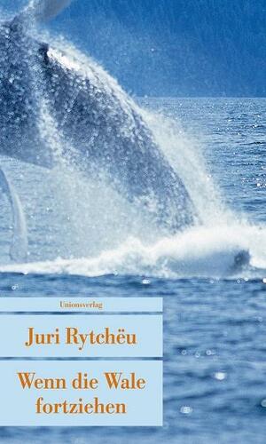 Wenn die Wale fortziehen by Yuri Rytkheu