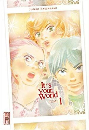 It's Your World Tome 1 by Misato Raillard, Junko Kawakami