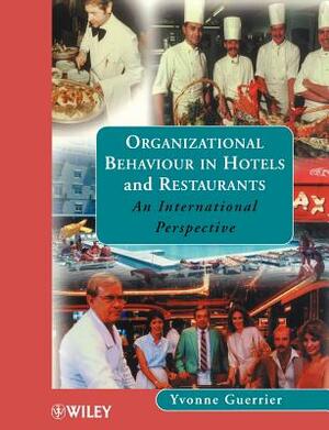 Organizational Behaviour in Hotels and Restaurants: An International Perspective by Yvonne Guerrier