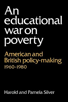 An Educational War on Poverty: American and British Policy-Making 1960-1980 by Pamela Silver, Harold Silver